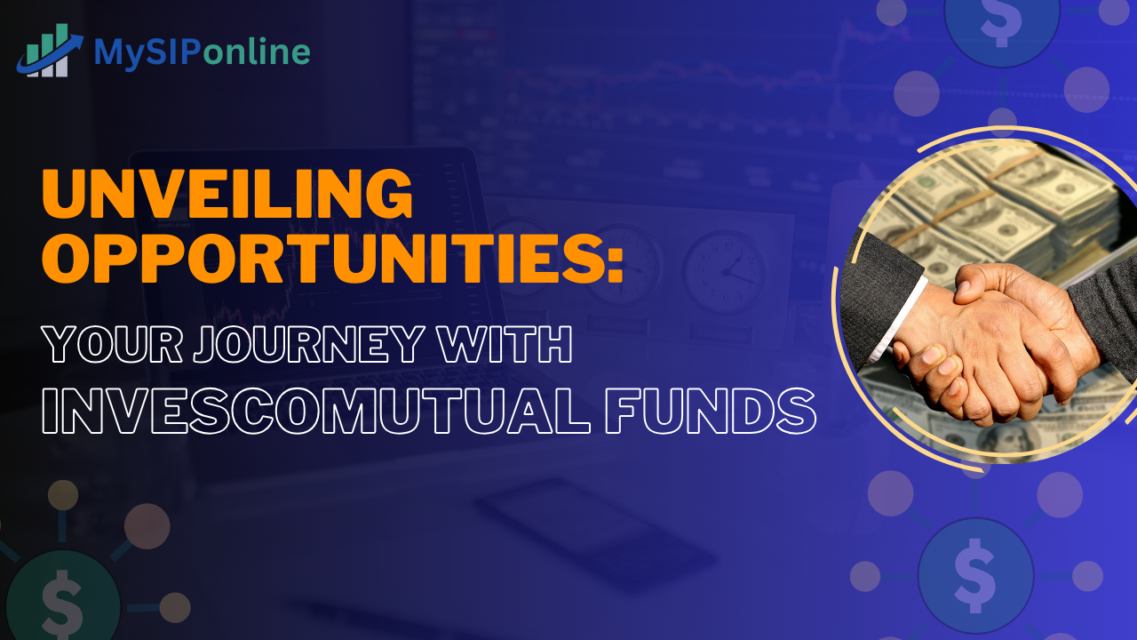Unveiling Opportunities Your Journey with Invesco Mutual Funds