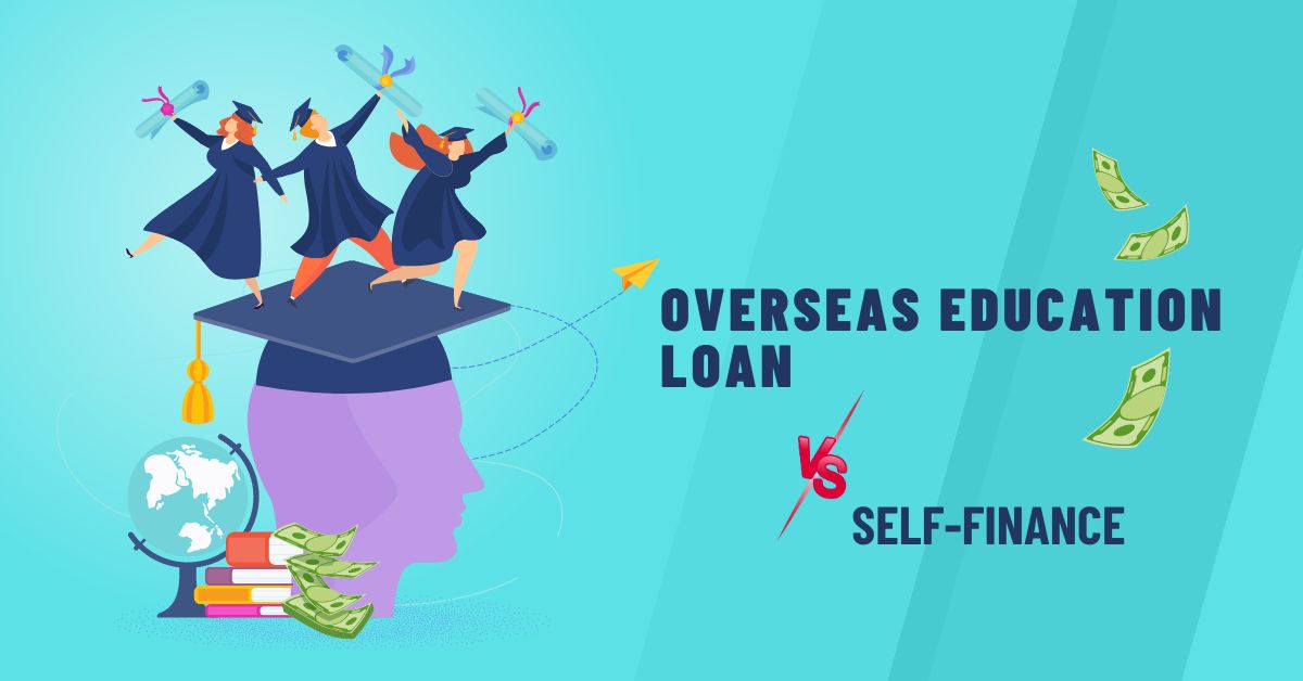 abroad education loan vs self financing