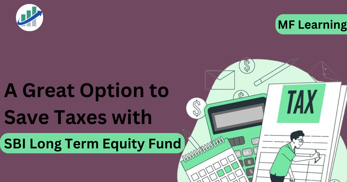 A Great Option to Save Taxes with SBI Long Term Equity Fund