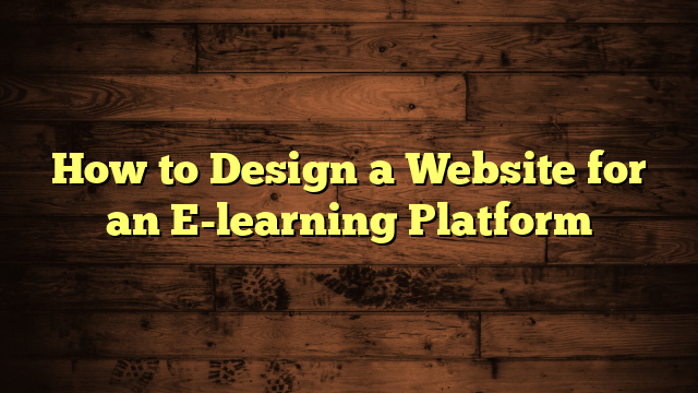 How to Design a Website for an E-learning Platform