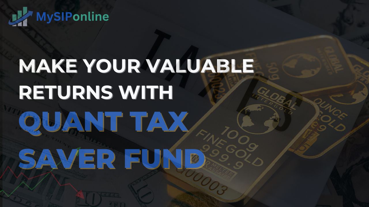 Make Your Valuable Returns with Quant Tax Saver Fund