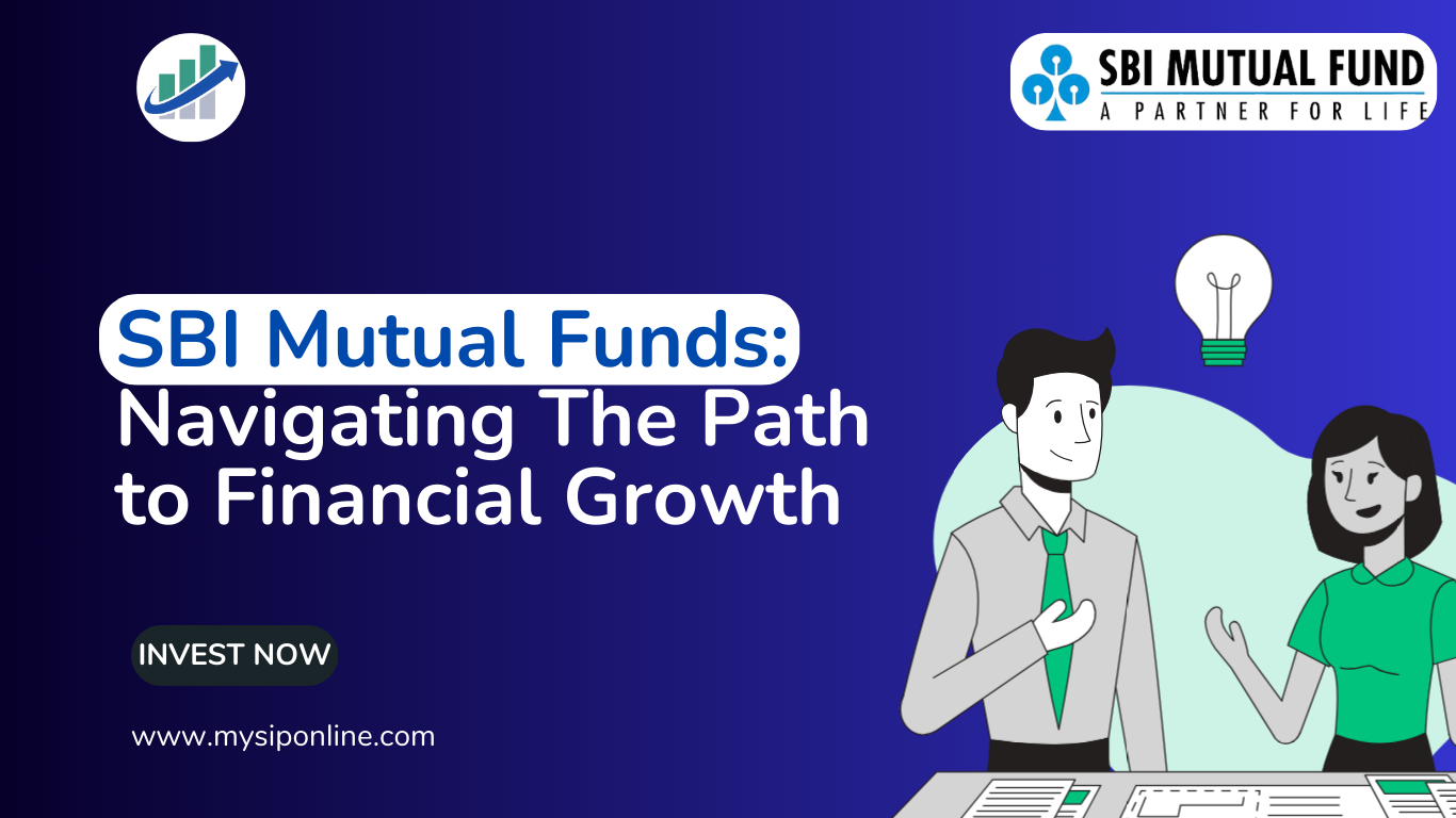 SBI Mutual Funds: Navigating The Path to Financial Growth