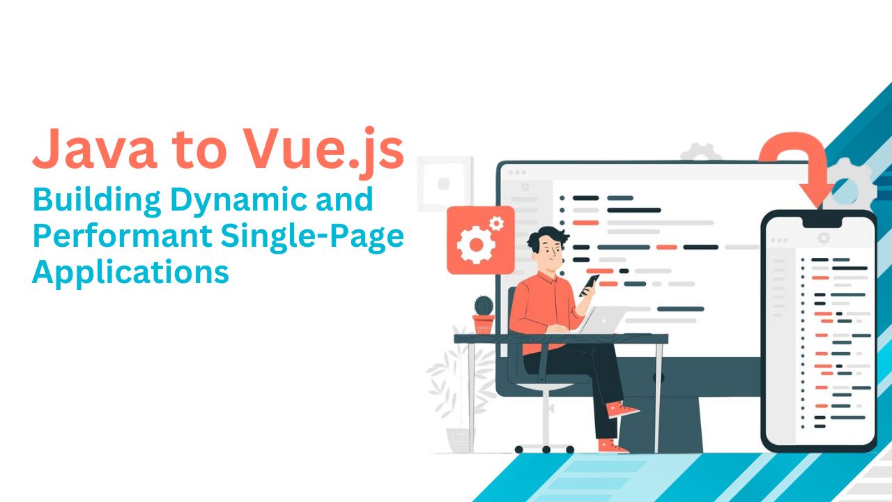 Java to Vue.js Building Dynamic and Performant Single-Page Applications