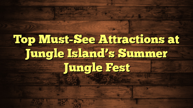 Top Must-See Attractions at Jungle Island’s Summer Jungle Fest