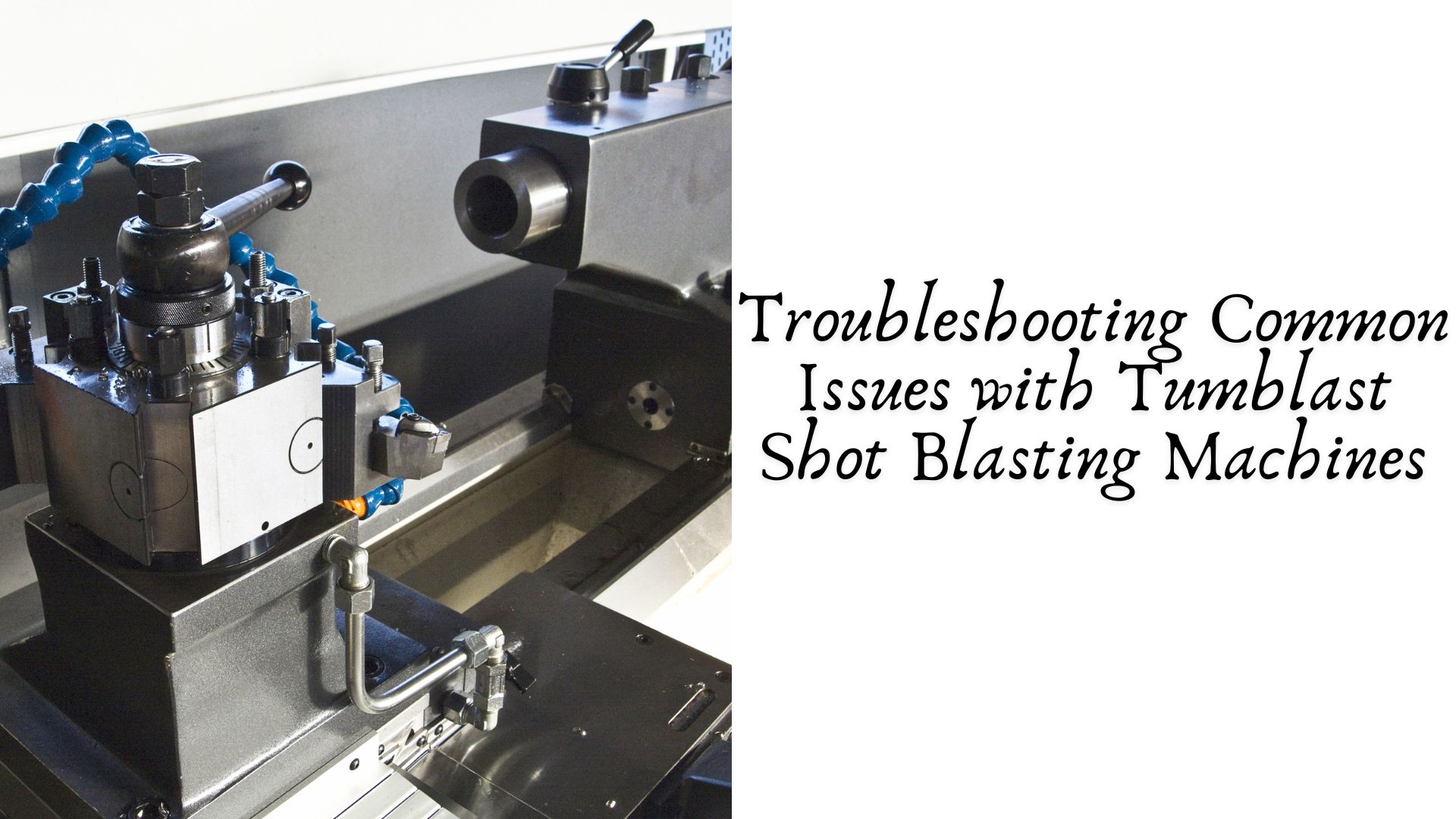 Troubleshooting Common Issues with Tumblast Shot Blasting Machines
