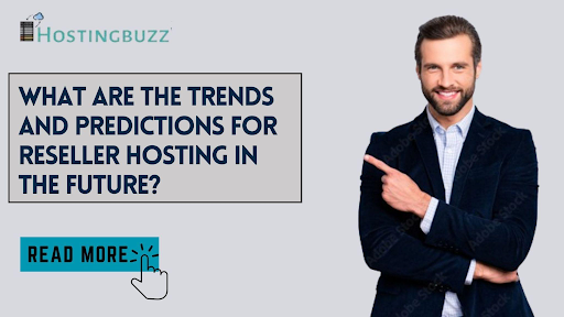What Are The Trends and Predictions for Reseller Hosting in the Future?